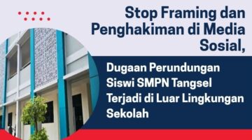 Stop Framing Sekolah! Dugaan Perundungan Siswi SMPN Tangsel Harus Dilihat Berdasarkan Fakta, Kejadian Diluar Sekolah